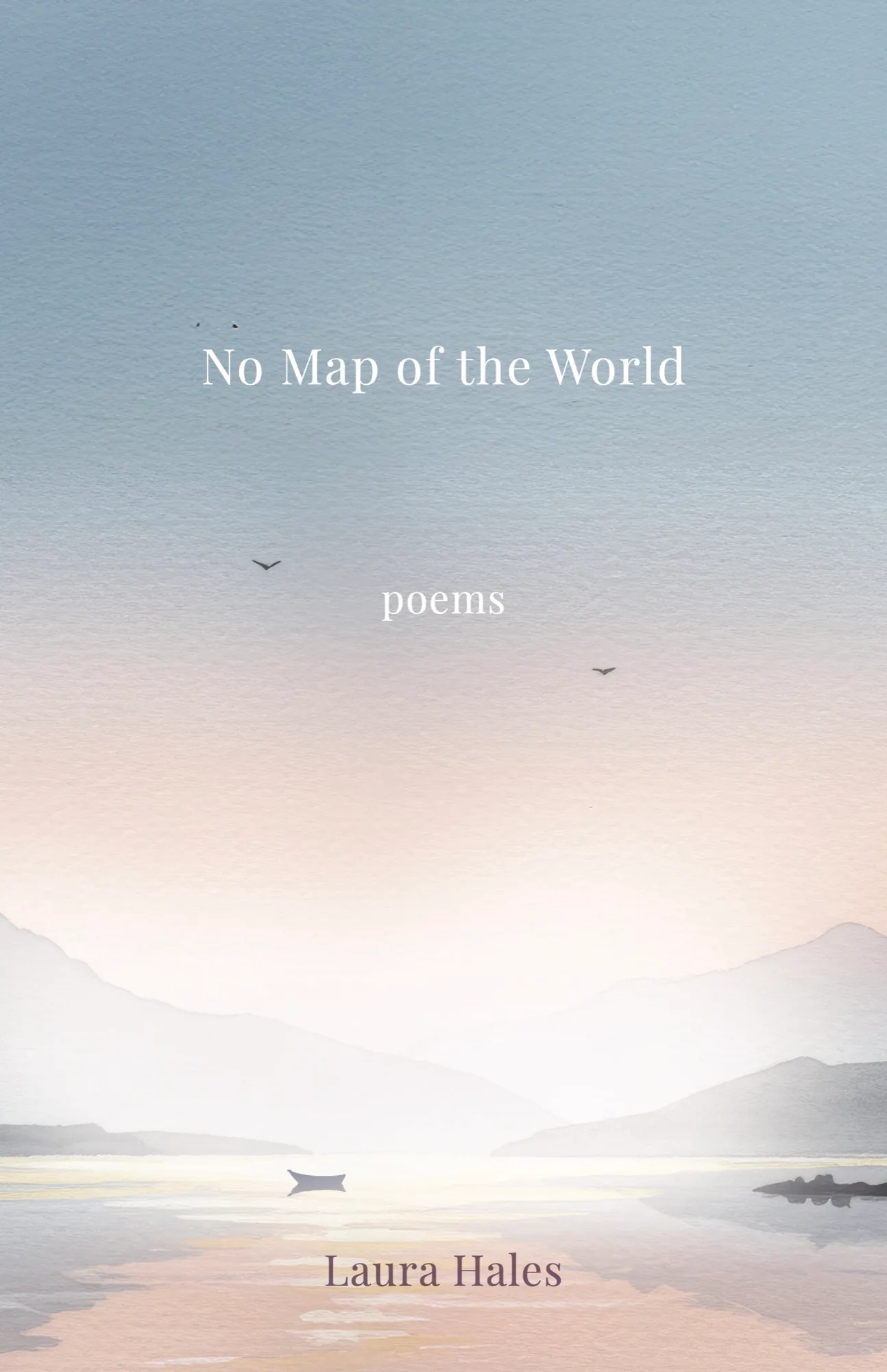 Cover of No Map of the World, poems by Laura Hales: a misty watercolour lake at dawn with a small boat and distant mountains